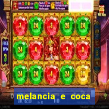 melancia e coca cola faz mal